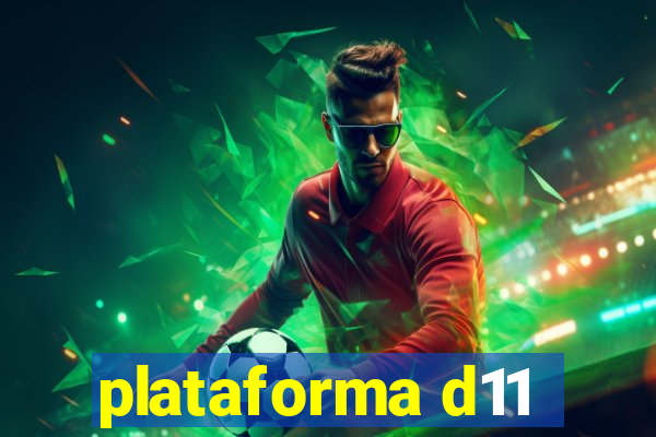 plataforma d11